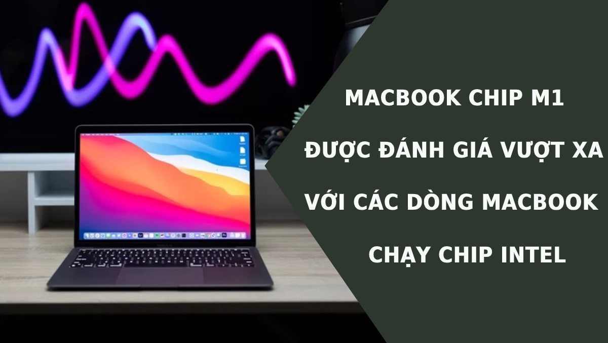 Sự xuất hiện của Chip M1 đã khiến người dùng thi nhau bán lại MacBook chip Intel vì sợ mất giá