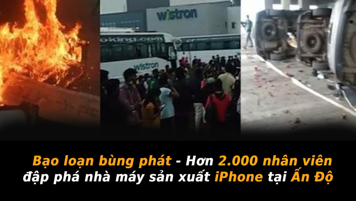 Bạo loạn bùng phát – Hơn 2000 nhân viên đập phá nhà máy sản xuất iPhone tại Ấn Độ
