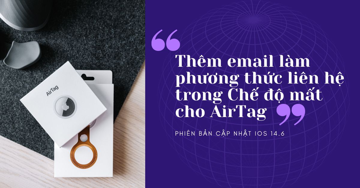 Bản cập nhật iOS 14.6 mới cho phép bạn liệt kê email làm phương thức liên hệ cho AirTag bị mất của bạn