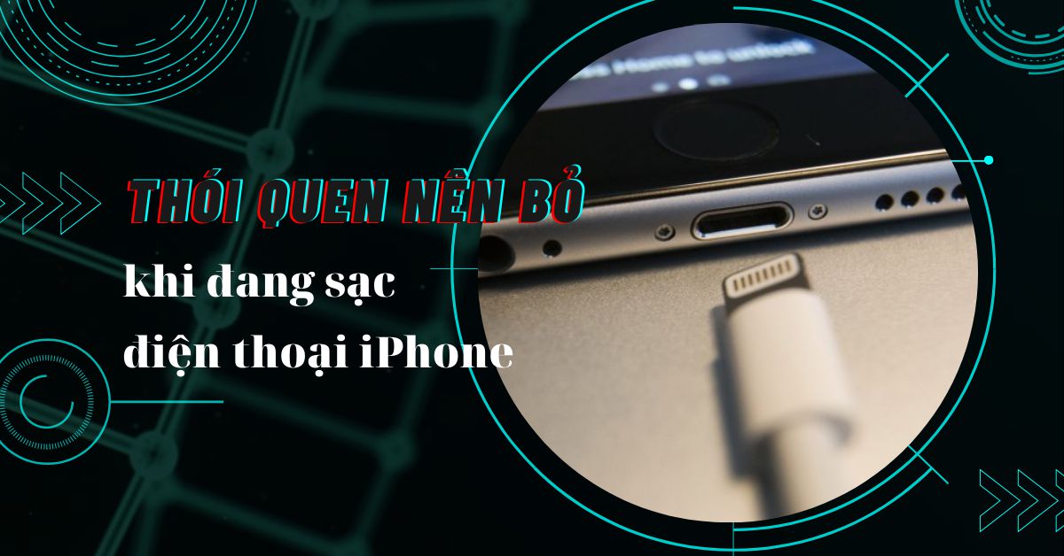 Những thói quen xấu bạn nên tránh khi đang sạc pin trên điện thoại iPhone