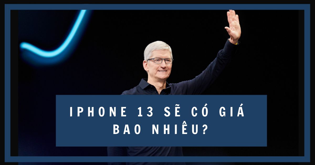 Dự đoán về giá iPhone 13 sắp ra mắt: Giá có thể tương đương với iPhone 12