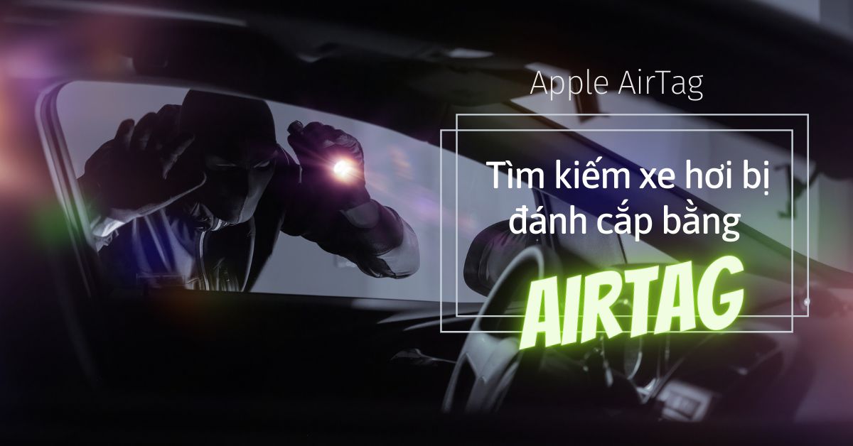 Công cụ theo dõi Apple AirTag có thể tìm được một chiếc xe hơi bị đánh cắp hay không?