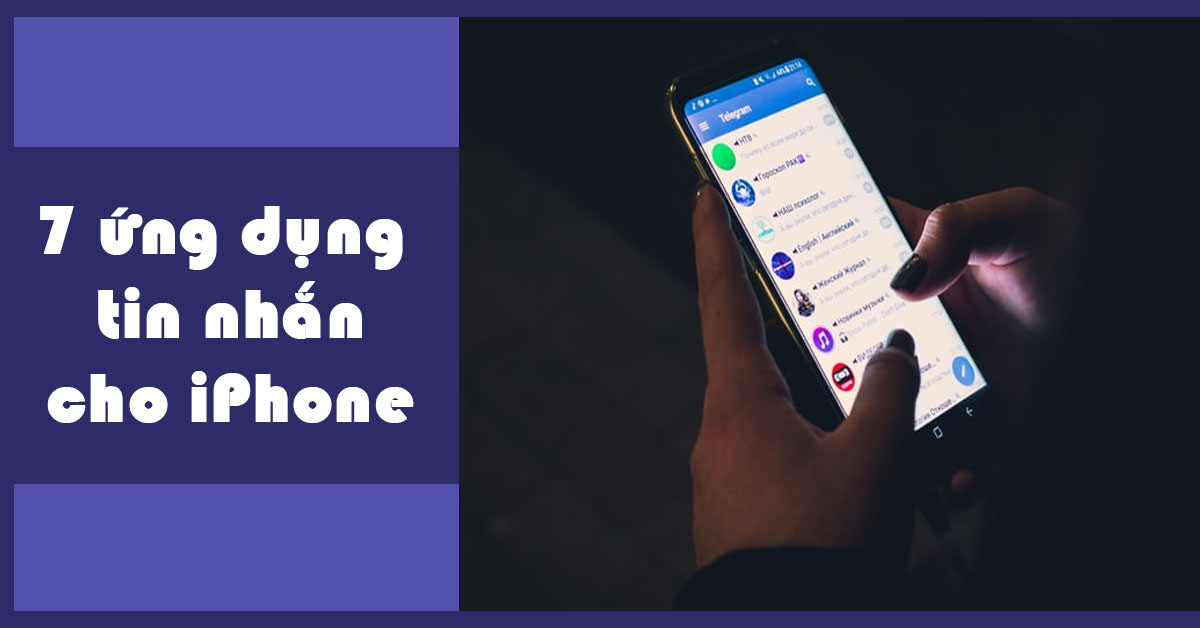 7 ứng dụng tin nhắn tức thì dành cho iPhone