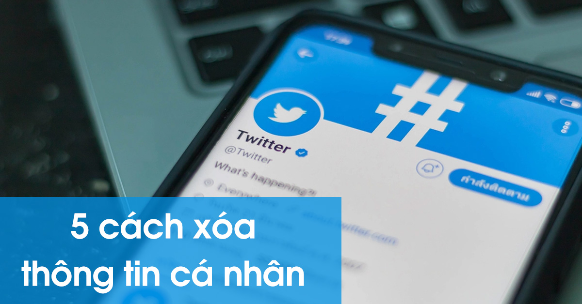5 cách để xóa thông tin cá nhân của bạn trên mạng xã hội