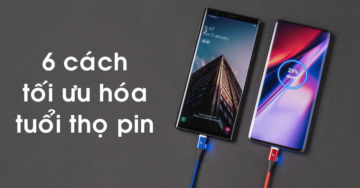 6 cách để tối ưu hóa tuổi thọ pin tốt nhất dành cho điện thoại thông minh