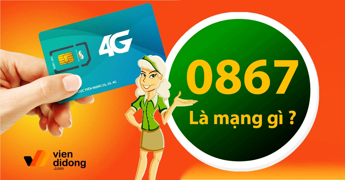 Đầu số 0867 là mạng gì? Ý nghĩa phong thủy các con số và cách đặt mua