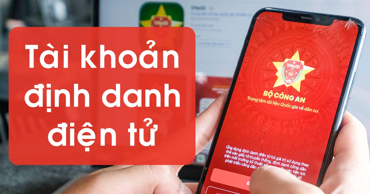Tài khoản định danh điện tử: Lợi ích mang lại như thế nào?