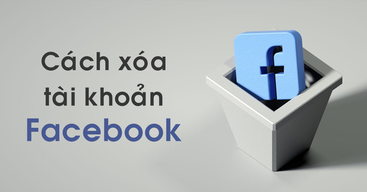 Cách xóa tài khoản Facebook vĩnh viễn – Cập nhật mới nhất năm 2023