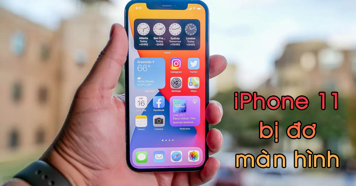 Nguyên nhân và khắc phục lỗi iPhone 11 bị đơ màn hình hiệu quả