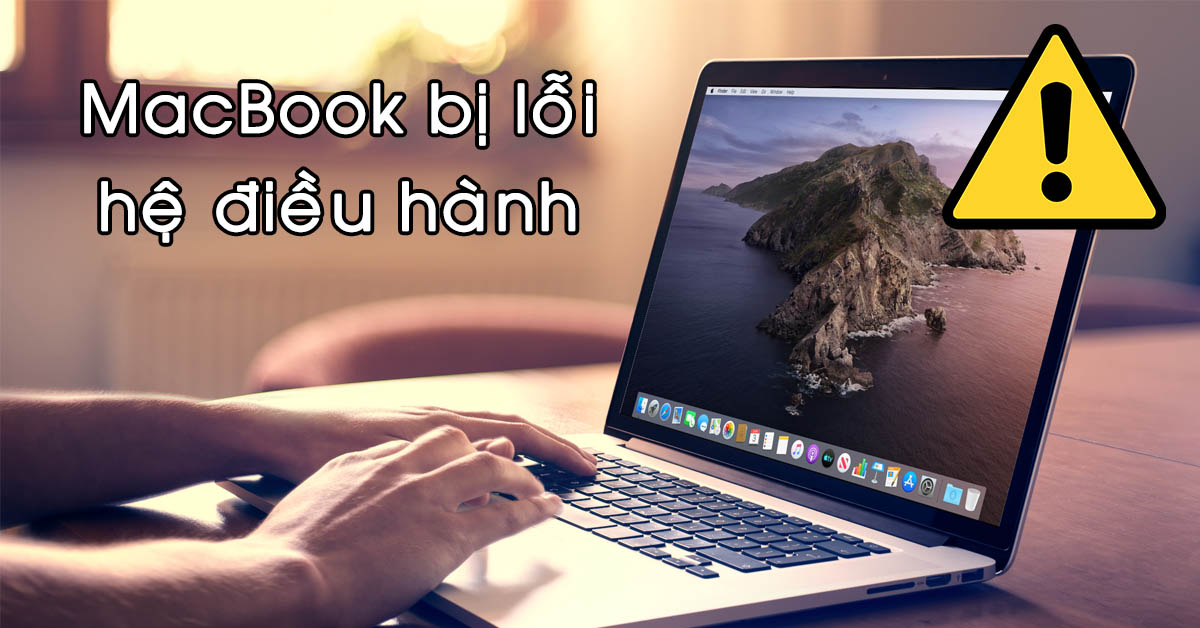 Phải làm gì khi MacBook bị lỗi hệ điều hành? Có 5 cách xử lý hiệu quả