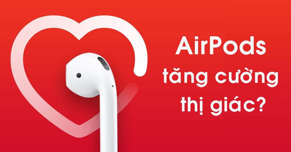 Apple đang nghiên cứu biến AirPods thành “công cụ sức khỏe” để tăng cường thính giác