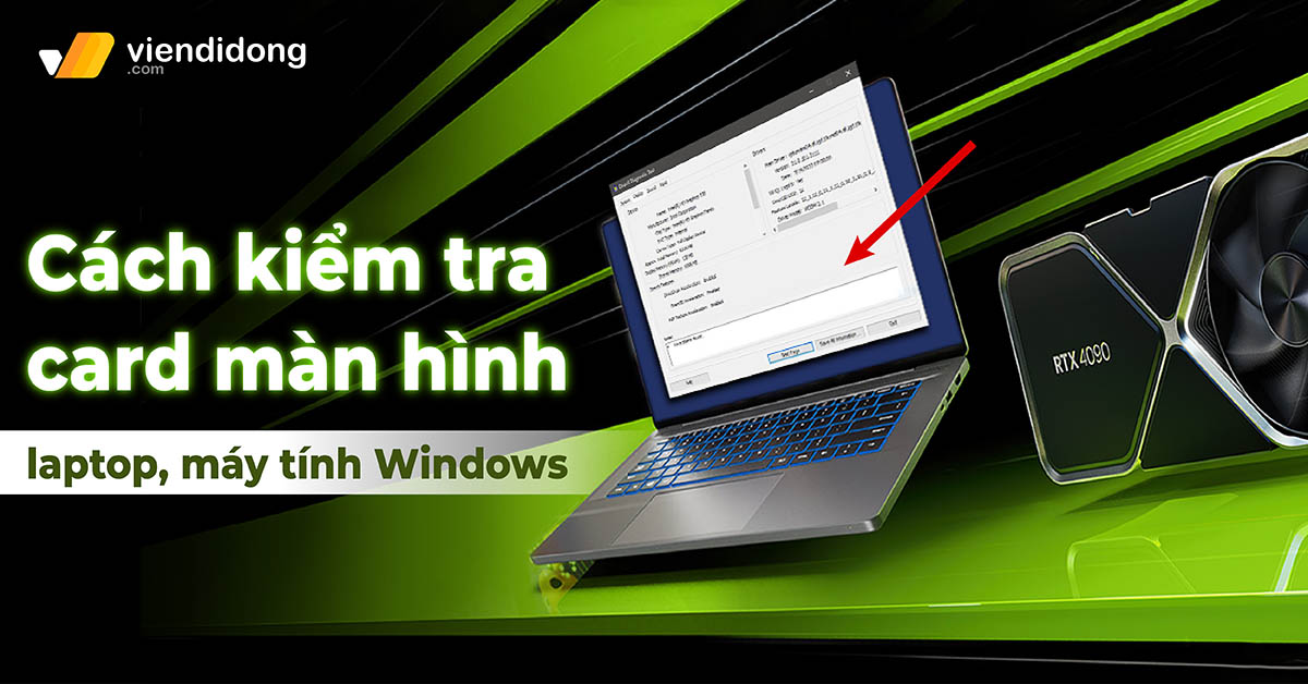 Hướng dẫn cách kiểm tra card màn hình laptop, máy tính Windows đơn giản