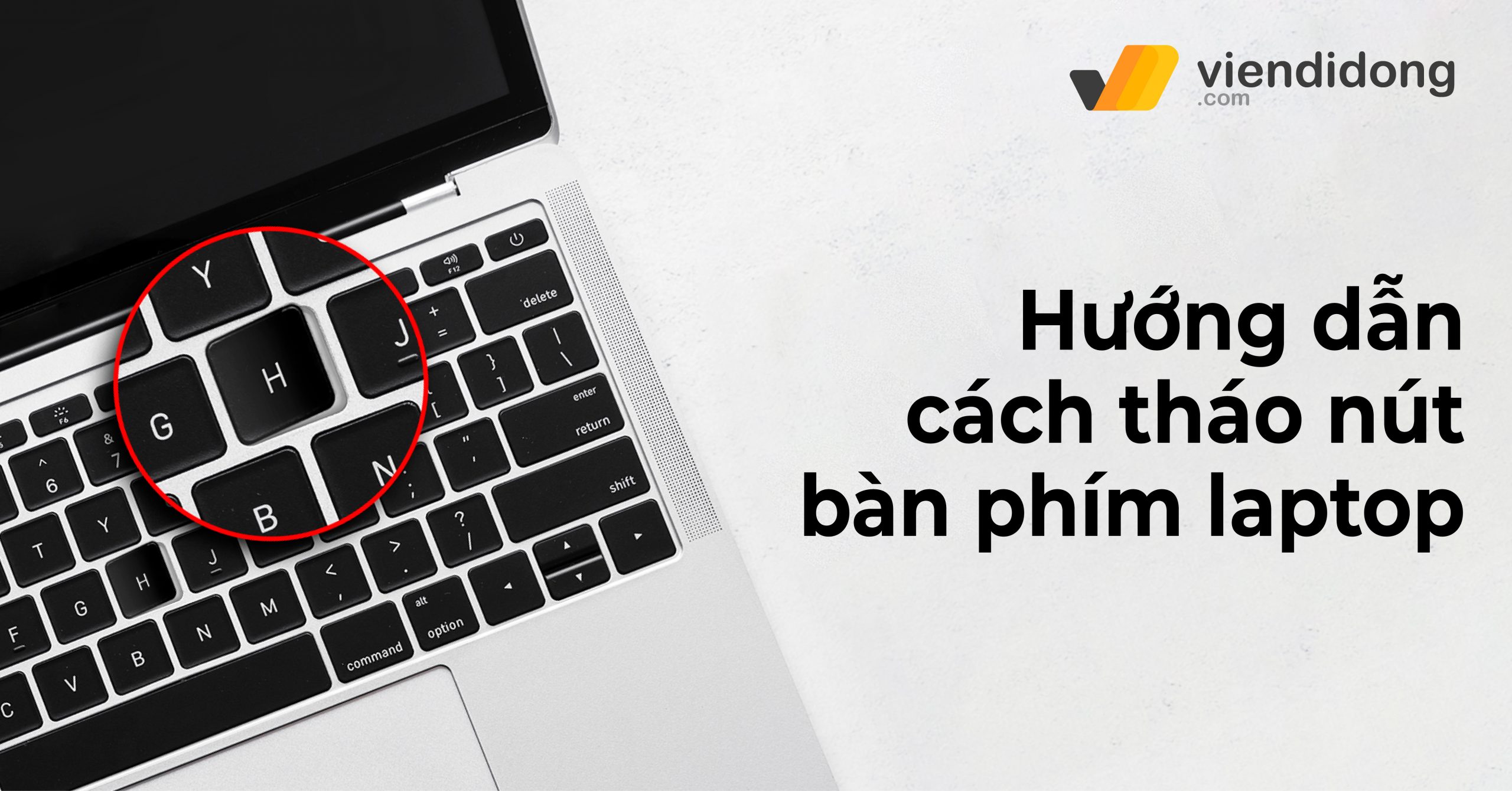 Hướng dẫn cách tháo nút bàn phím laptop, máy tính nhanh chóng để vệ sinh, thay thế dễ dàng hơn