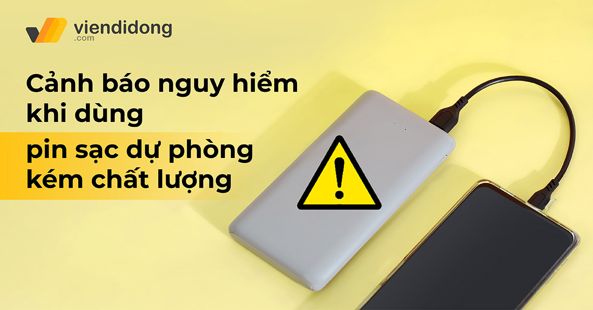 Cảnh báo nguy hiểm khi dùng pin sạc dự phòng kém chất lượng gây cháy nổ, mất an toàn điện