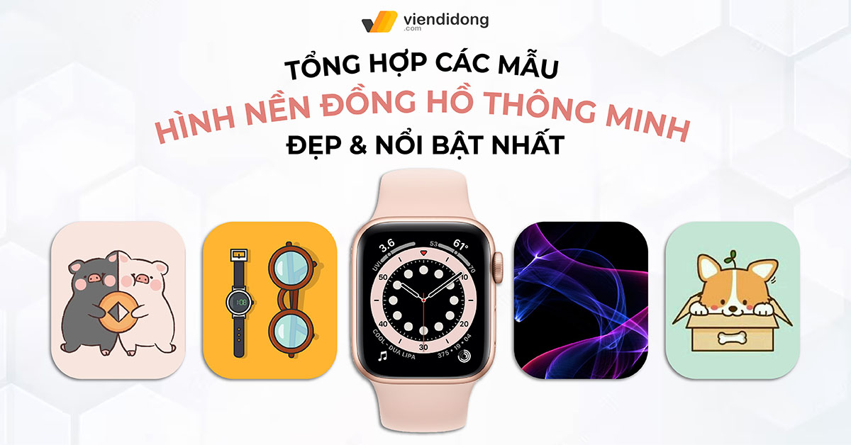 Tổng hợp hình nền đồng hồ thông minh đẹp, nổi bật nhất hiện nay