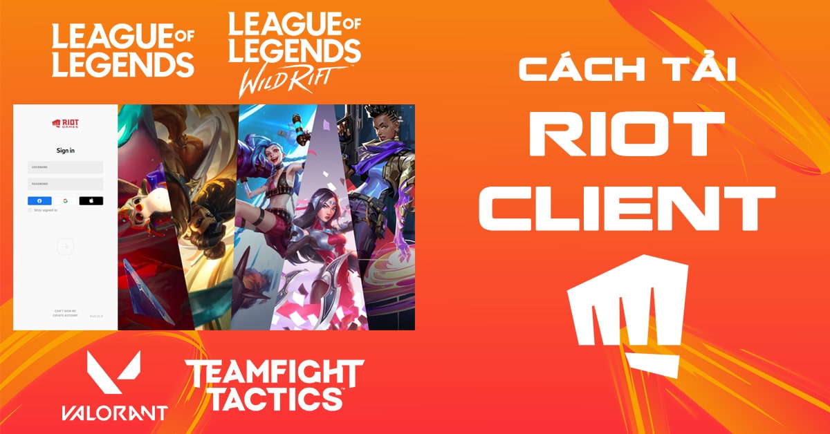 Cách tải Riot Client – Game Liên Minh Huyền Thoại về máy tính mới nhất