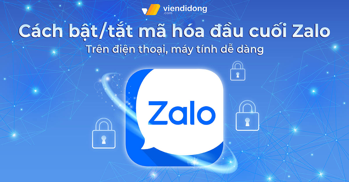 Cách bật/tắt mã hóa đầu cuối Zalo trên điện thoại, máy tính dễ dàng