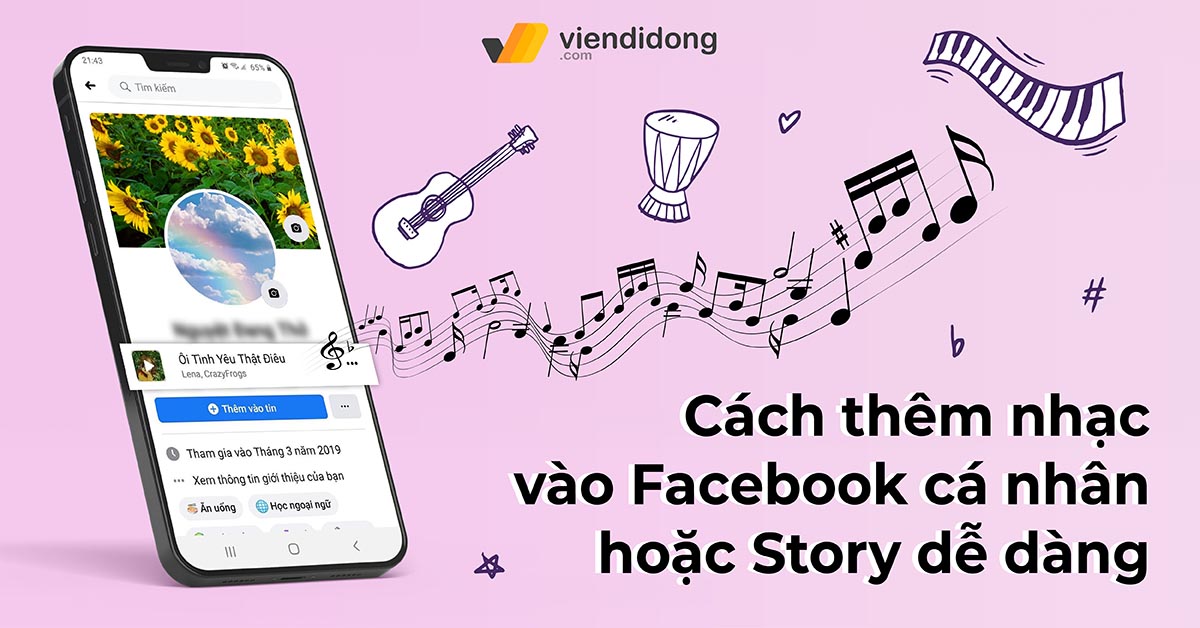 Hướng dẫn cách thêm nhạc vào Facebook cá nhân, story dễ dàng