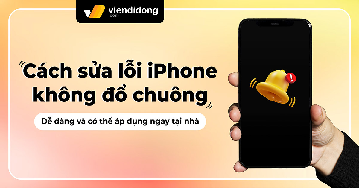 12 cách sửa lỗi iPhone không đổ chuông mà bạn nên thử