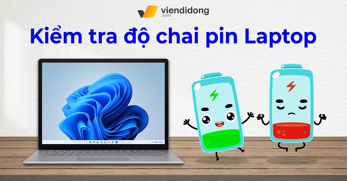 Top 10 cách kiểm tra độ chai pin Laptop Win 10, Win 11 đơn giản