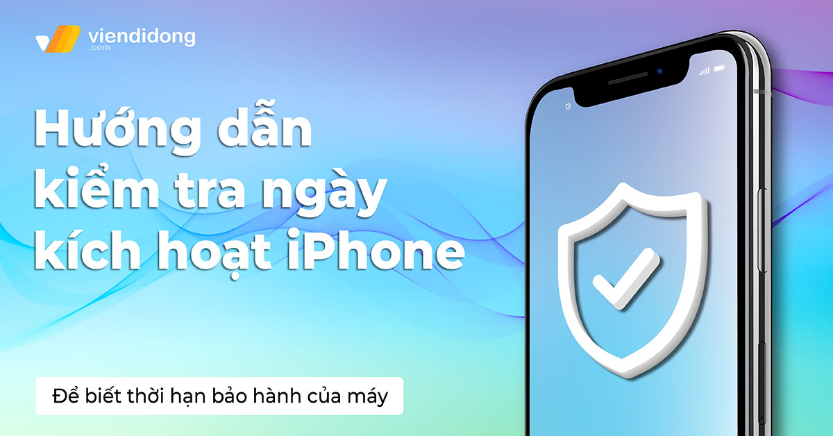 Kiểm tra ngày kích hoạt iPhone để biết thời hạn bảo hành