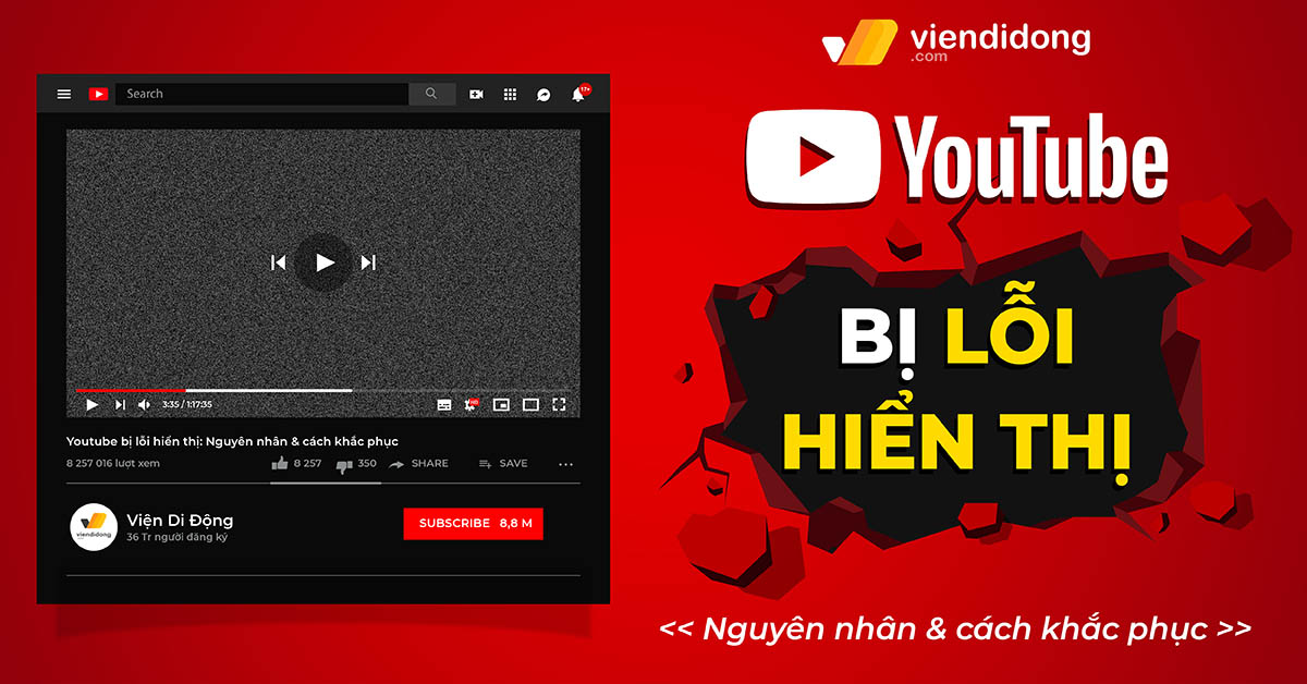 Youtube bị lỗi hiển thị: Nguyên nhân & khắc phục trên điện thoại, máy tính