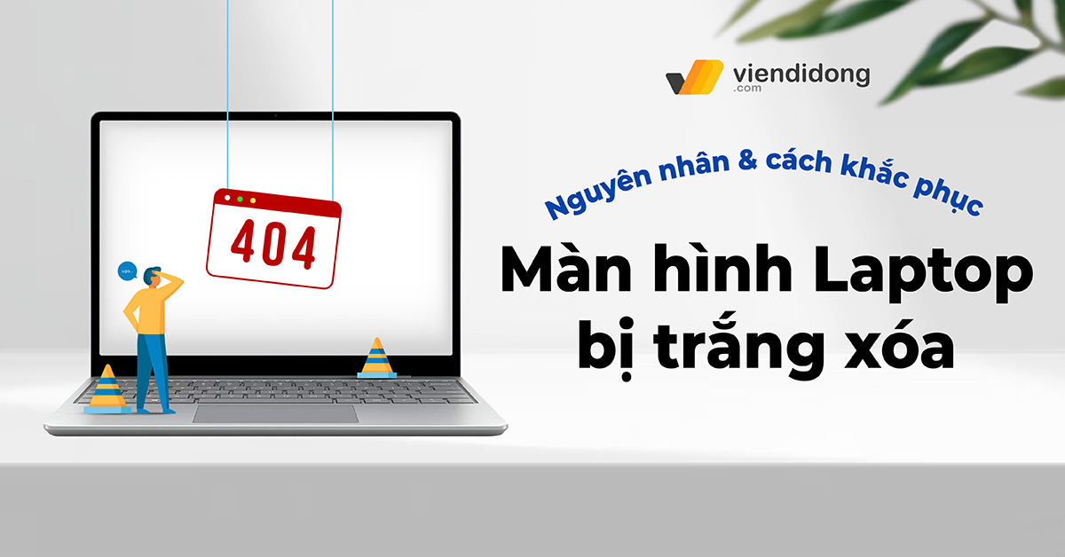 Màn hình Laptop bị trắng – Khắc phục thế nào cho đúng