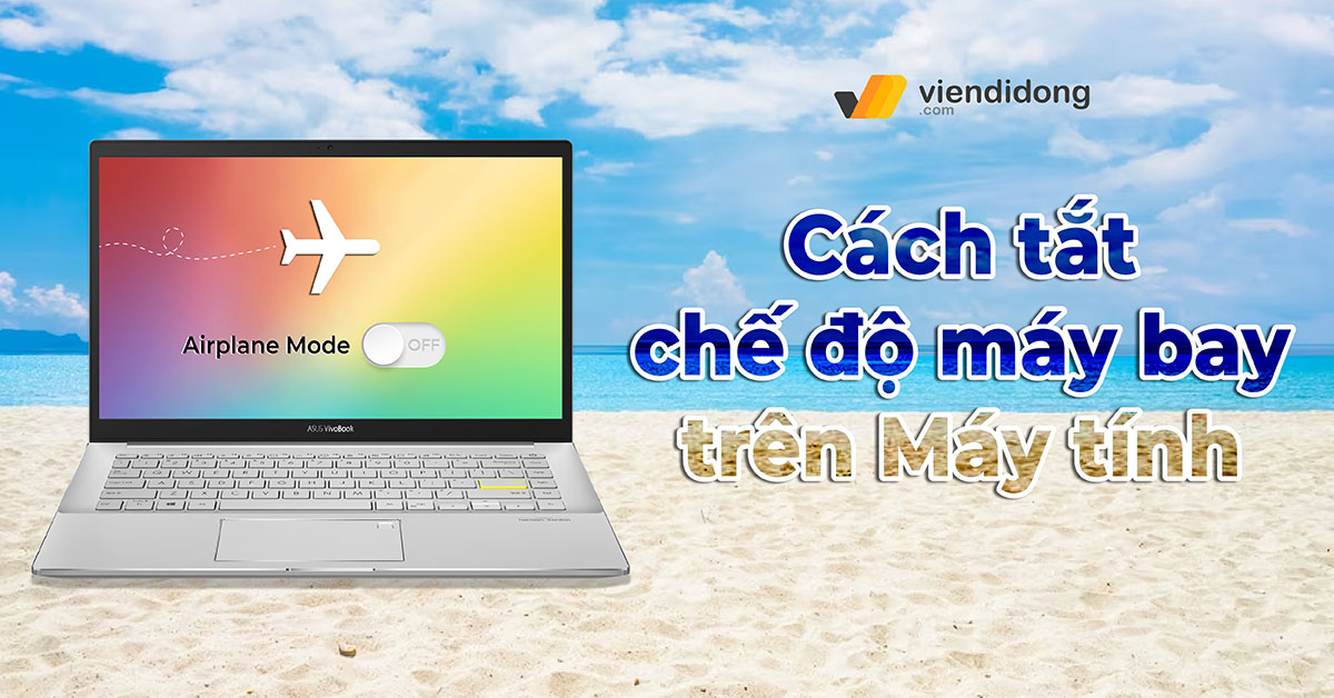 Cách tắt chế độ máy bay trên Máy tính để bàn (PC) và Laptop vô cùng hiệu quả