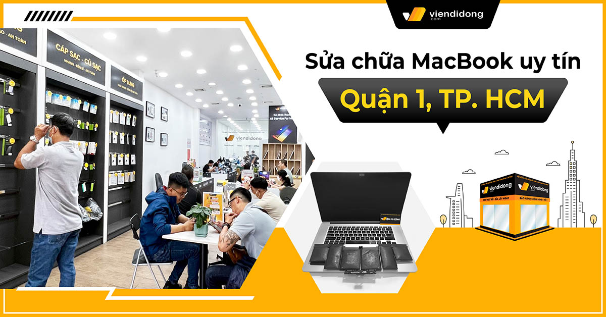 Sửa chữa MacBook Quận 1 uy tín TpHCM – Hệ thống Viện Di Động