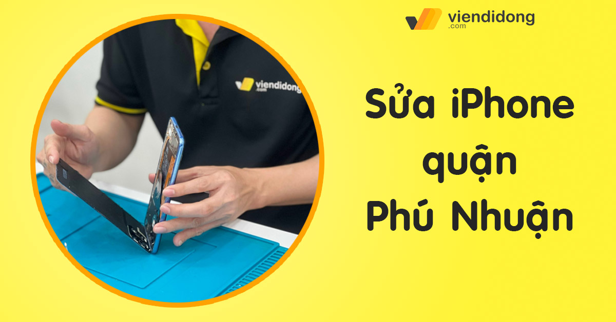 Sửa iPhone quận Phú Nhuận – Địa chỉ sửa chữa uy tín tại TpHCM