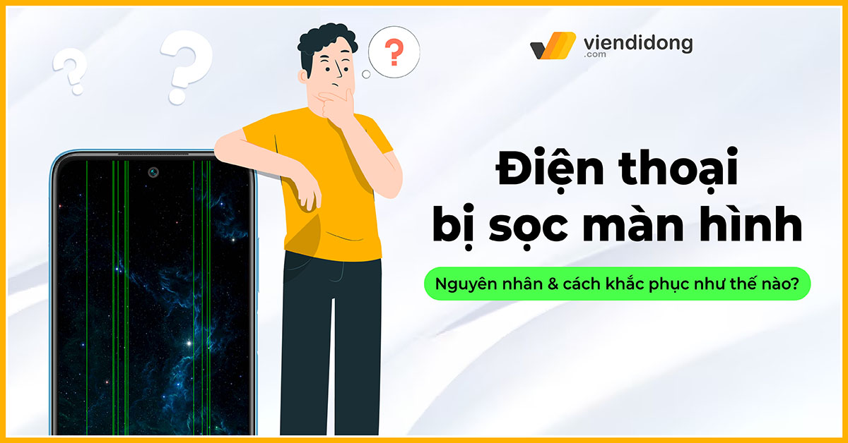 Nguyên nhân điện thoại bị sọc màn hình? Khắc phục như thế nào?