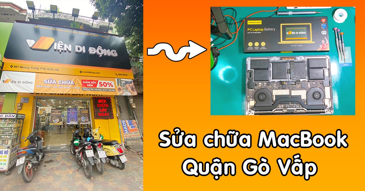 Sửa chữa MacBook quận Gò Vấp lấy ngay, uy tín tại TpHCM – Viện Di Động
