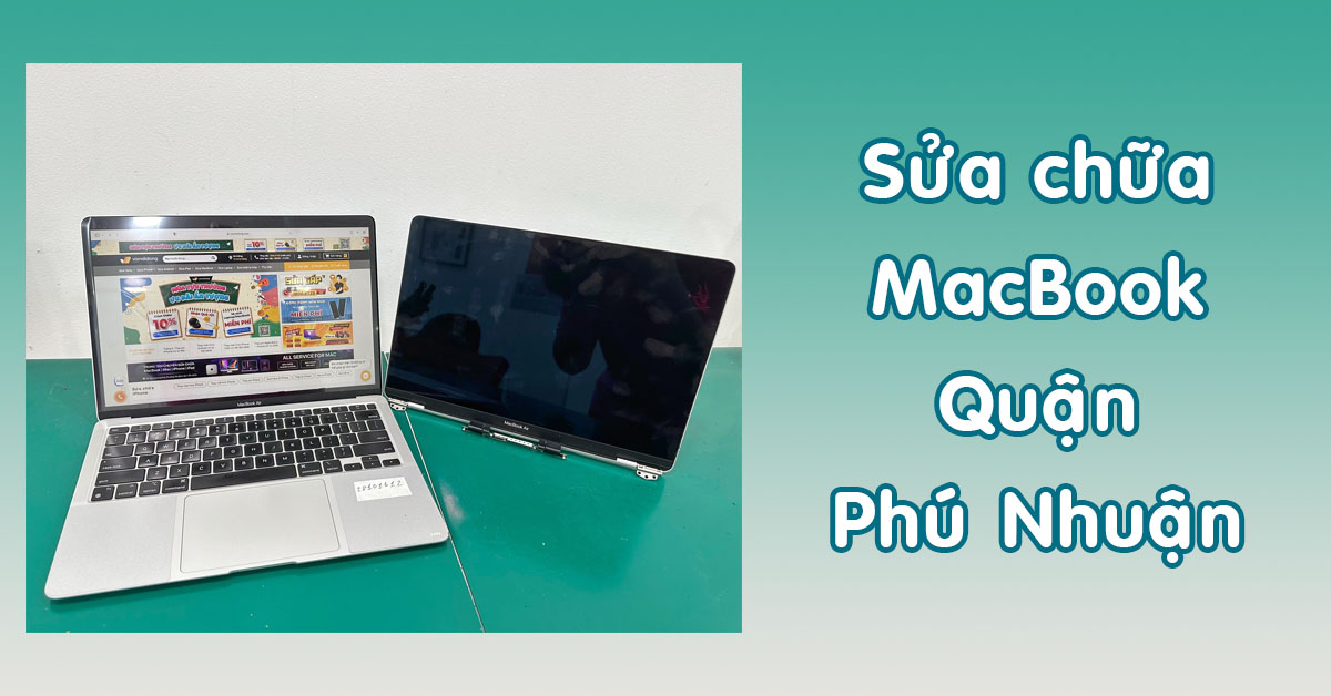 Sửa chữa MacBook quận Phú Nhuận – Sửa MacBook, iMac uy tín tại TpHCM