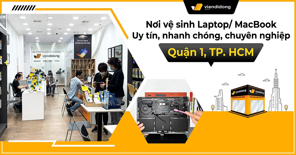 Viện Di Động – Nơi vệ sinh Laptop/ MacBook uy tín, nhanh chóng, chuyên nghiệp ở TPHCM