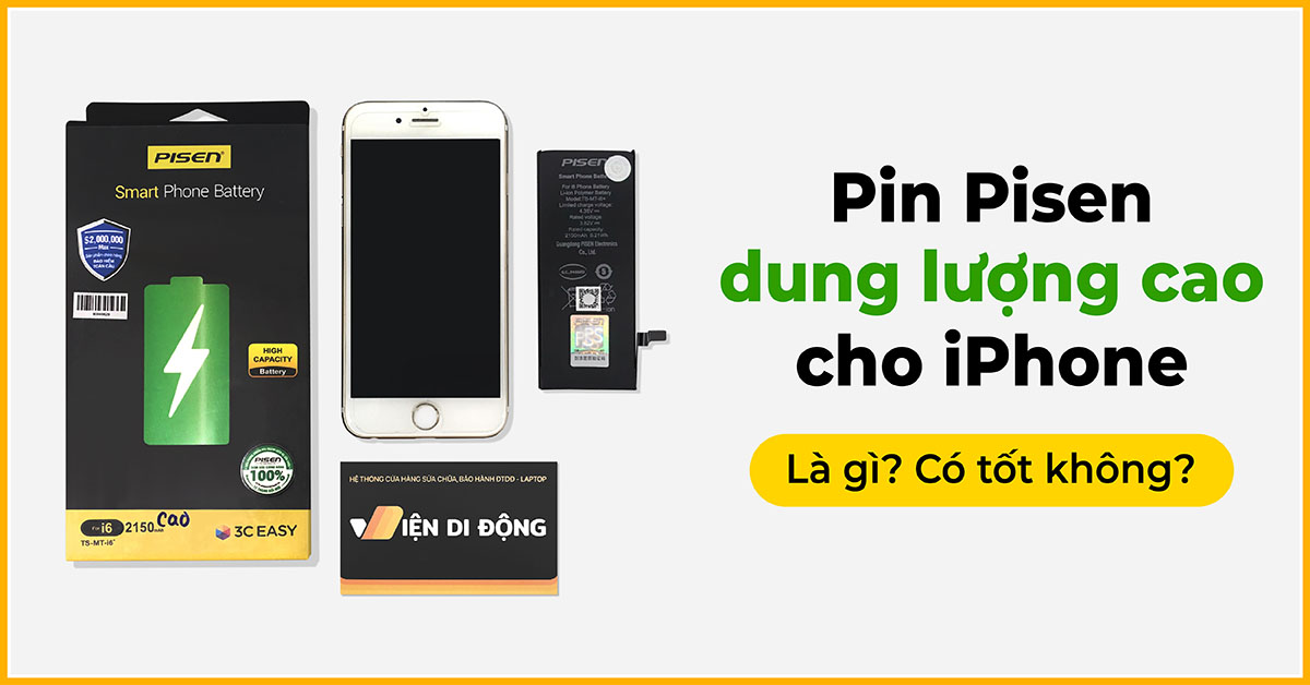 Pin Pisen dung lượng cao cho iPhone là gì? Có tốt không?