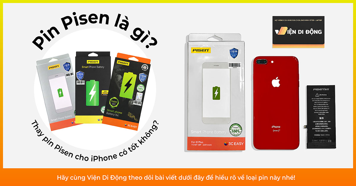 Pin Pisen là gì? Thay pin Pisen cho iPhone có tốt không?