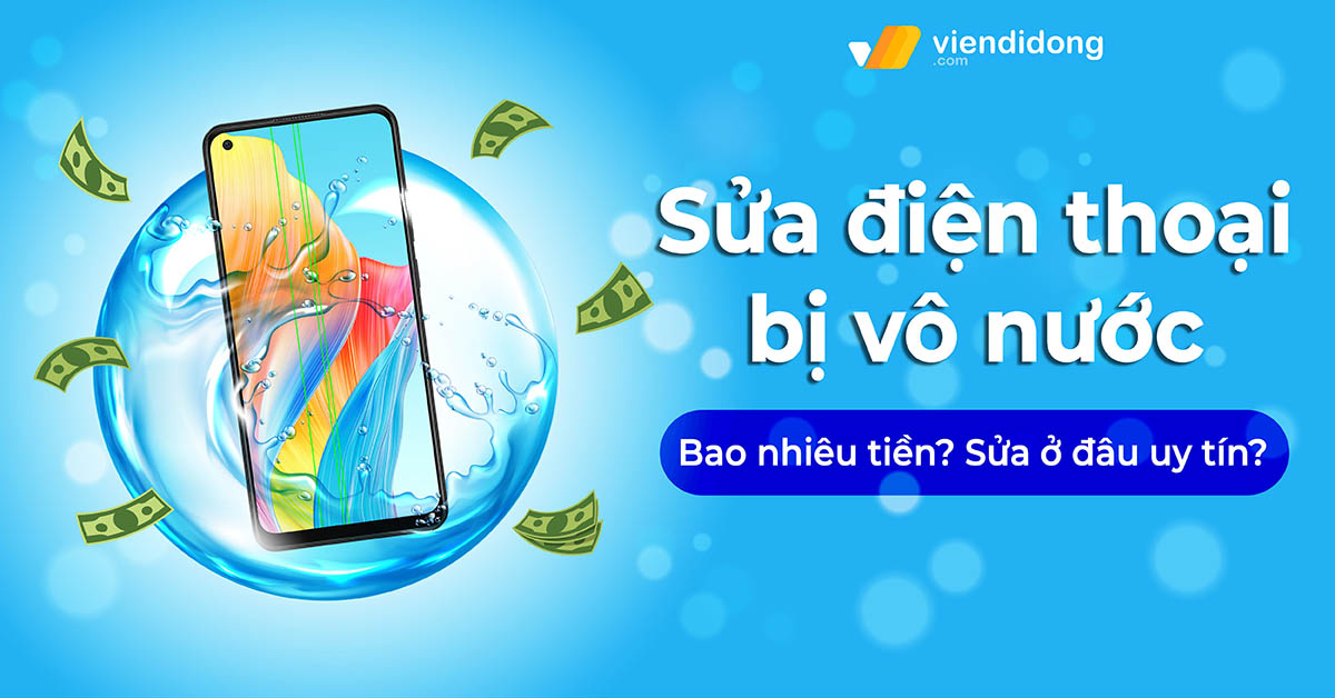 Sửa điện thoại bị vô nước bao nhiêu tiền? Nên sửa ở đâu uy tín?