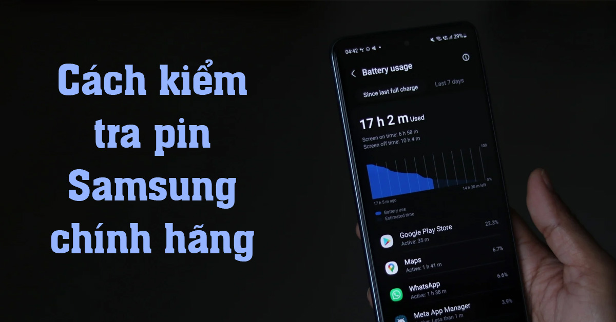 Cách kiểm tra pin Samsung chính hãng khi sắp thay pin chuẩn 100%