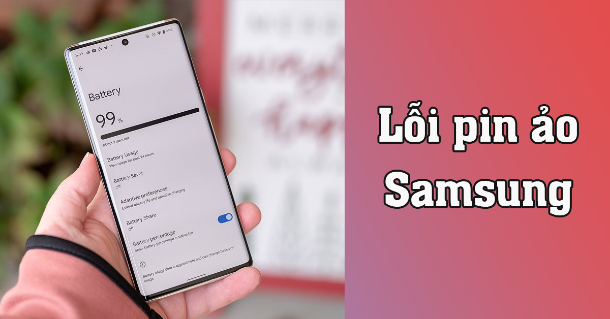 Lỗi pin ảo Samsung: Cách xử ý an toàn 100%