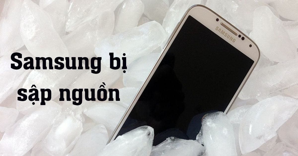 Samsung bị sập nguồn: Phải xử lý thế nào cho đúng?