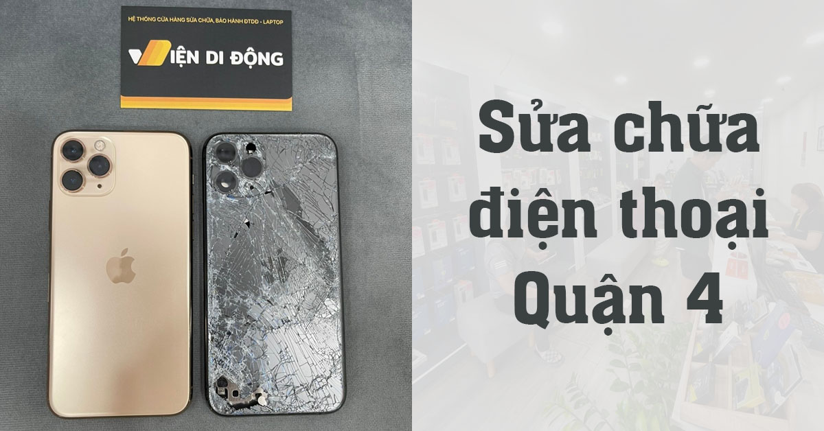 Cửa hàng sửa chữa điện thoại Quận 4 uy tín, giá rẻ tại hệ thống sửa chữa Viện Di Động