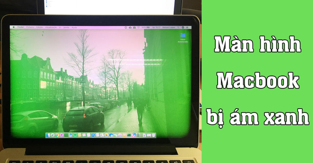 Hướng dẫn khắc phục nhanh màn hình MacBook bị ám xanh