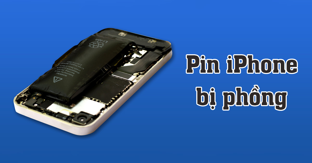 Hướng dẫn cách xử lý pin iPhone bị phồng an toàn