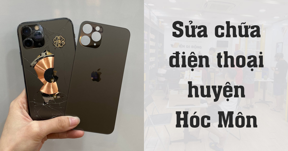 Hệ thống sửa chữa điện thoại huyện Hóc Môn uy tín, giá rẻ tại Viện Di Động