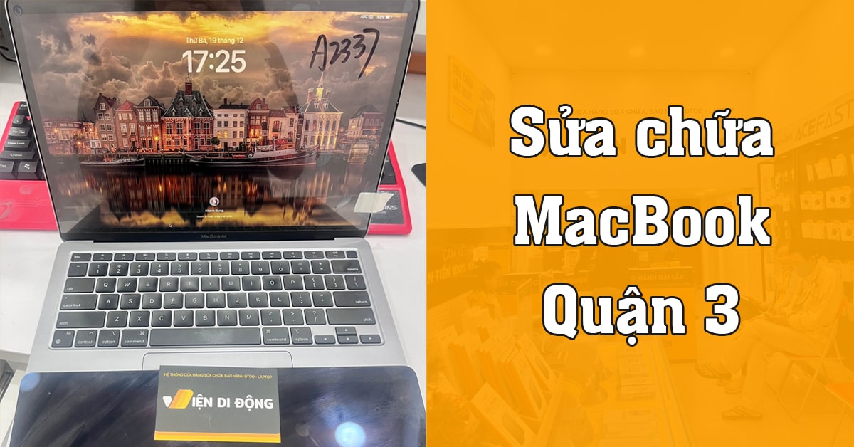 Dịch vụ sửa MacBook Quận 3 chính hãng, xử lý nhanh tại Viện Di Động