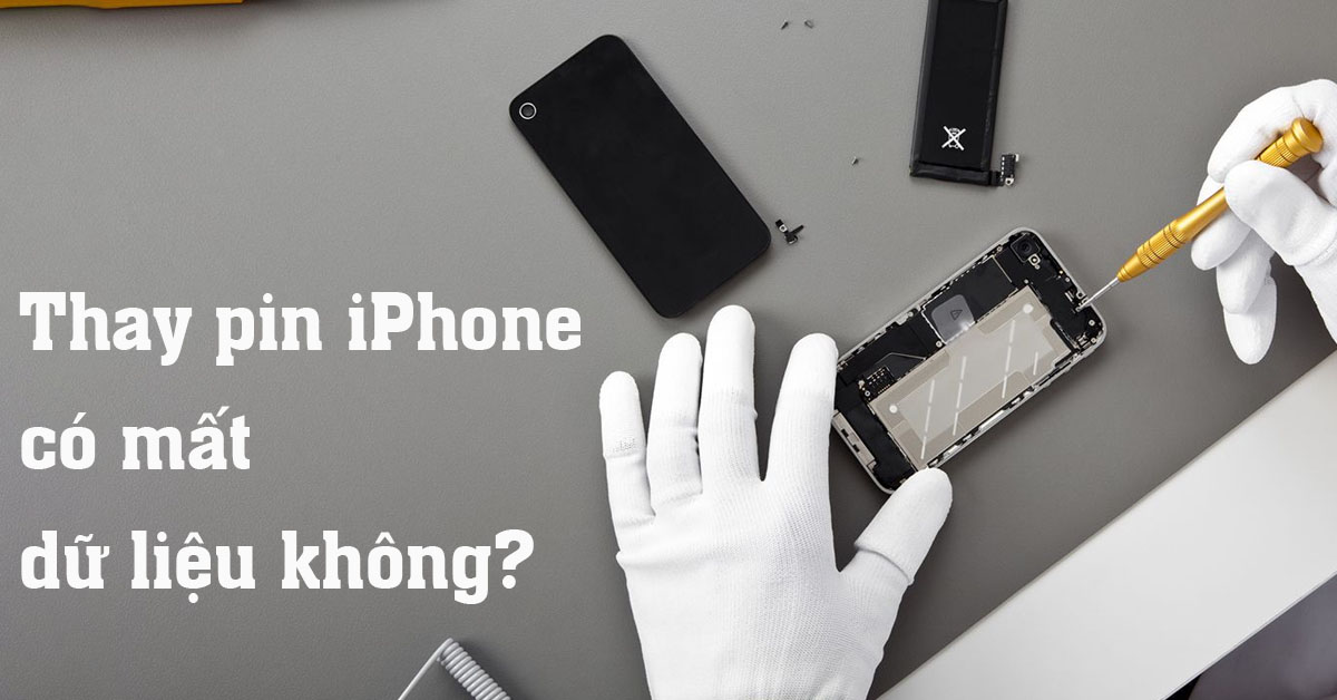 Sau khi thay pin iPhone có mất dữ liệu không? Cần lưu ý gì?