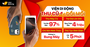Thu cũ đổi mới – Tặng thêm đến 4 triệu Cam kết mức giá thu đổi cao nhất thị trường, chỉ có tại Viện Di Động